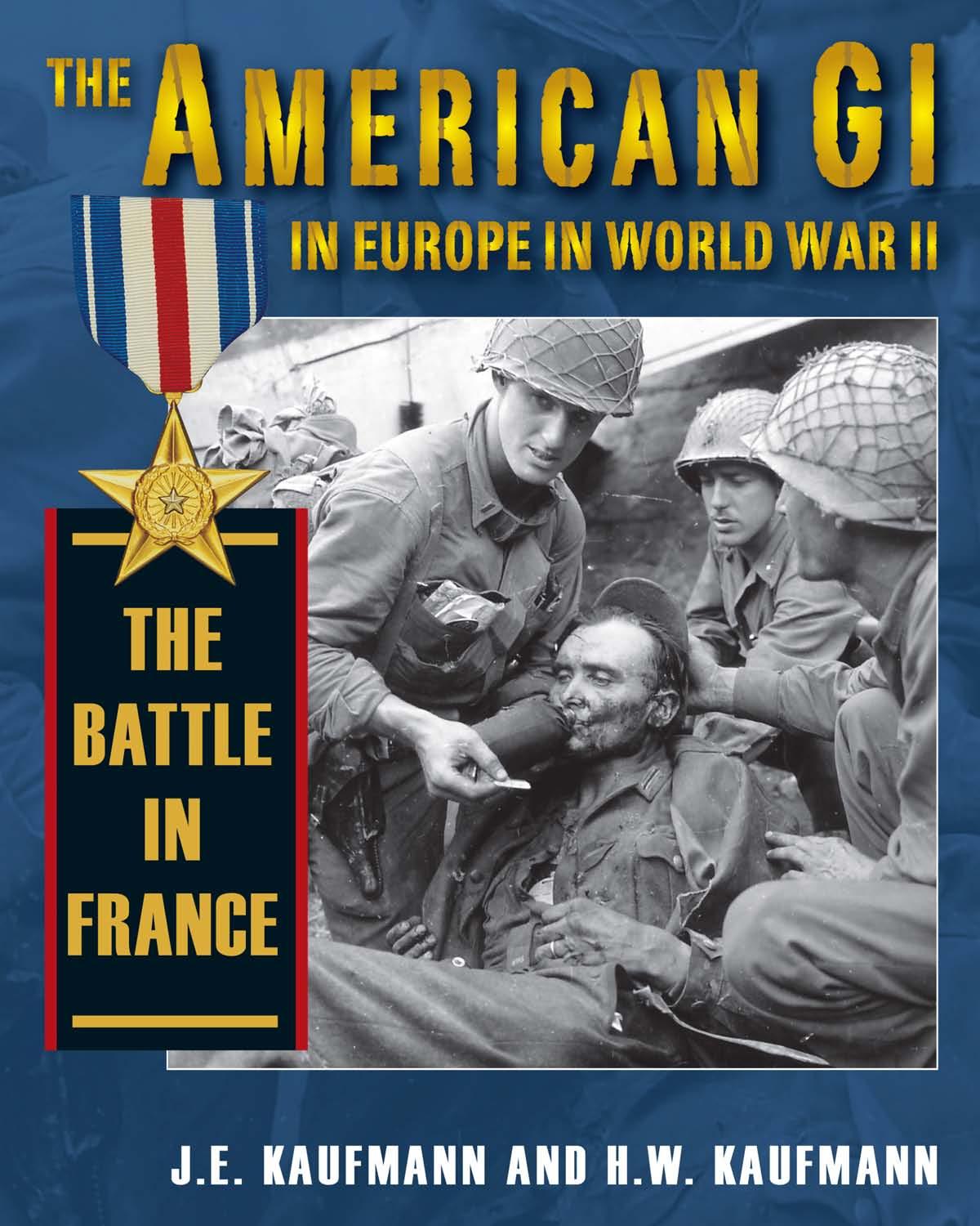 (Stackpole) The American GI in Europe in World War II. The Battle in France by Unknown