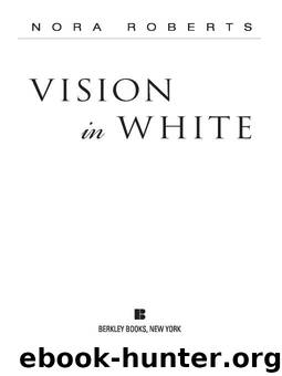 (The Bride Quartet #1) Vision In White by Nora Roberts
