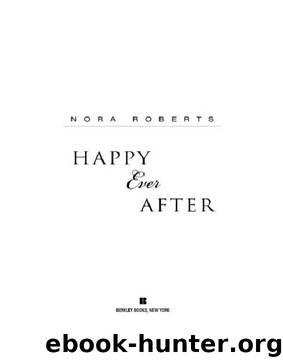 (The Bride Quartet #4) Happy Ever After by Nora Roberts