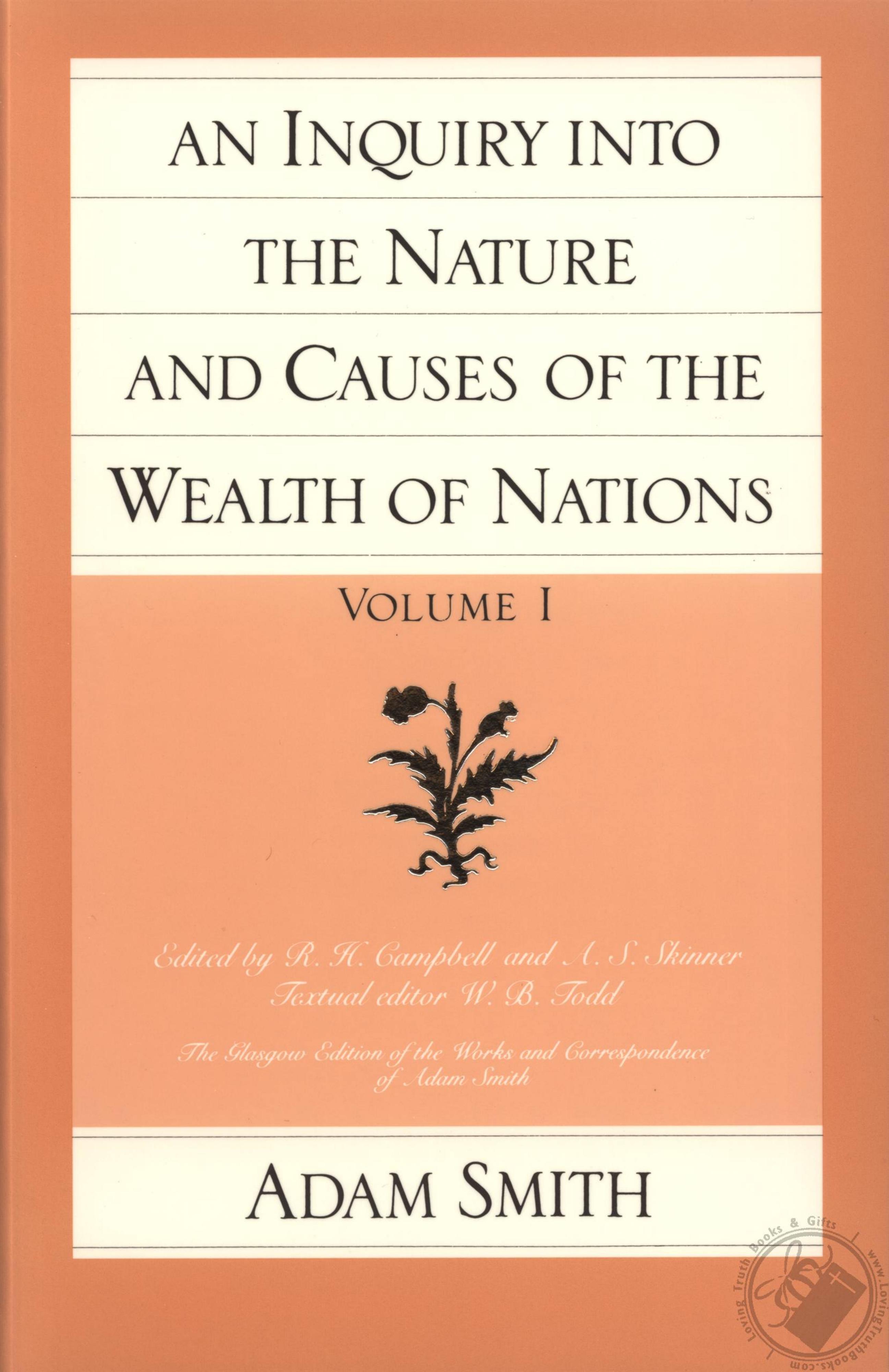 (The Glasgow Edition of the Eorks and Correspondence of Adam Smith) Adam Smith by An Inquiry into the Nature & Causes of the Wealth of Nations. 1-Liberty Fund (1981)