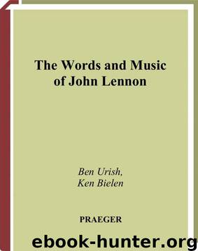 (The Praeger Singer-Songwriter Collection) Ben Urish, Ken Bielen-The Words and Music of John Lennon-Praeger (2007) by Ben Urich Ken Bielen