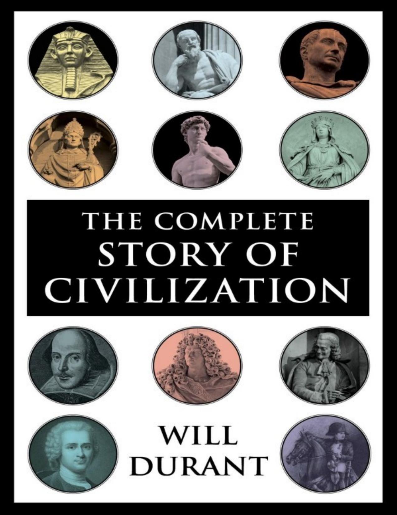 (The Story of Civilization) Will Durant - The Complete Story of Civilization. 1-11-Simon & Schuster (2016) by Will Durant
