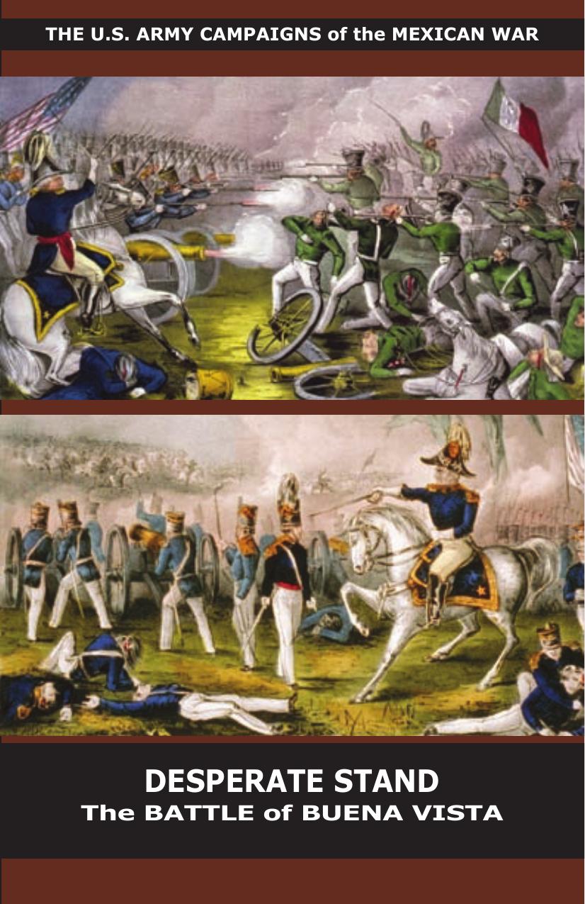 (U.S. Army campaigns of the Mexican War. CMH pub, 73-4) Stephen A Carney Center of Military History-Desperate stand the Battle of Buena Vista-U.S. Army Center of Military History (2008) by Unknown