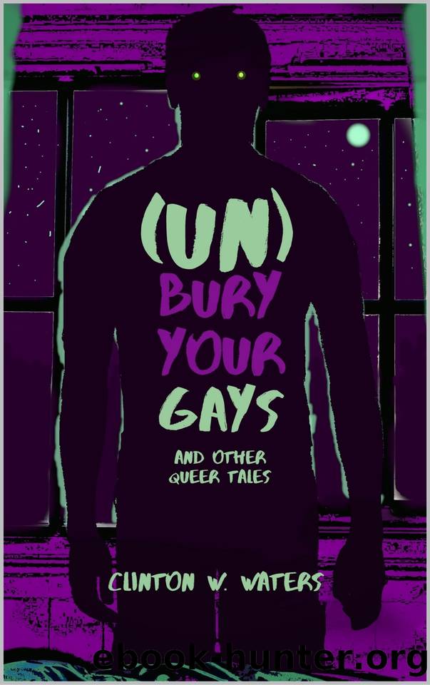 (UN)Bury Your Gays: and Other Queer Tales by Waters Clinton W