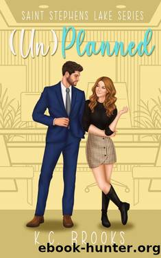 (Un)Planned: A GrumpySunshine, Workplace Romance (Saint Stephens Lake: Book 2) by K.C. Brooks