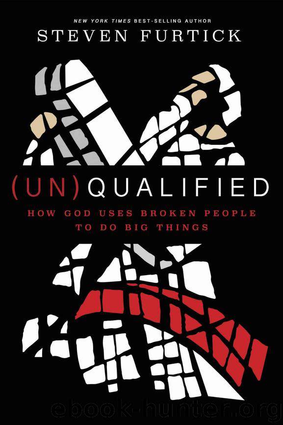 (Un)Qualified: How God Uses Broken People to Do Big Things by Steven Furtick