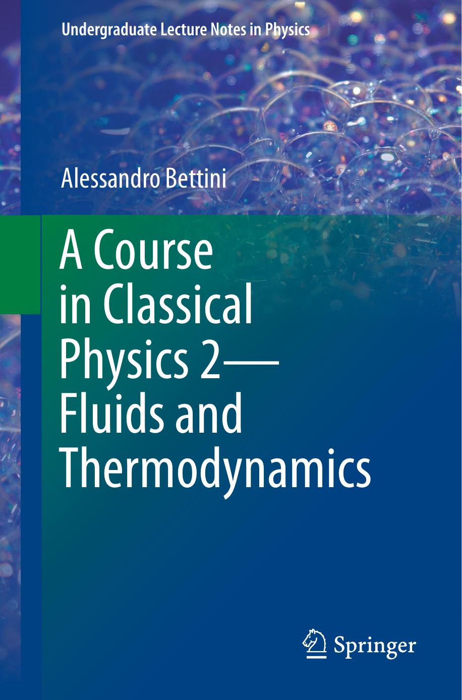 (Undergraduate Lecture Notes in Physics) Alessandro Bettini by A course in classical physics 2 Fluids & thermodynamics-Springer (2016)