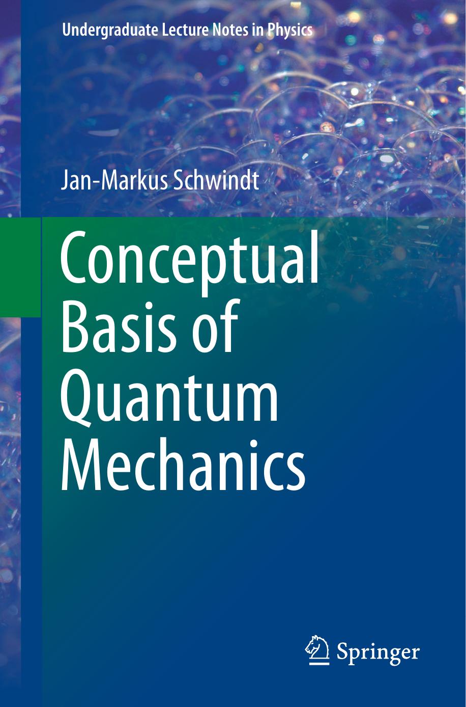 (Undergraduate Lecture Notes in Physics) Jan-Markus Schwindt by Conceptual Basis of Quantum Mechanics-Springer International Publishing (2015)