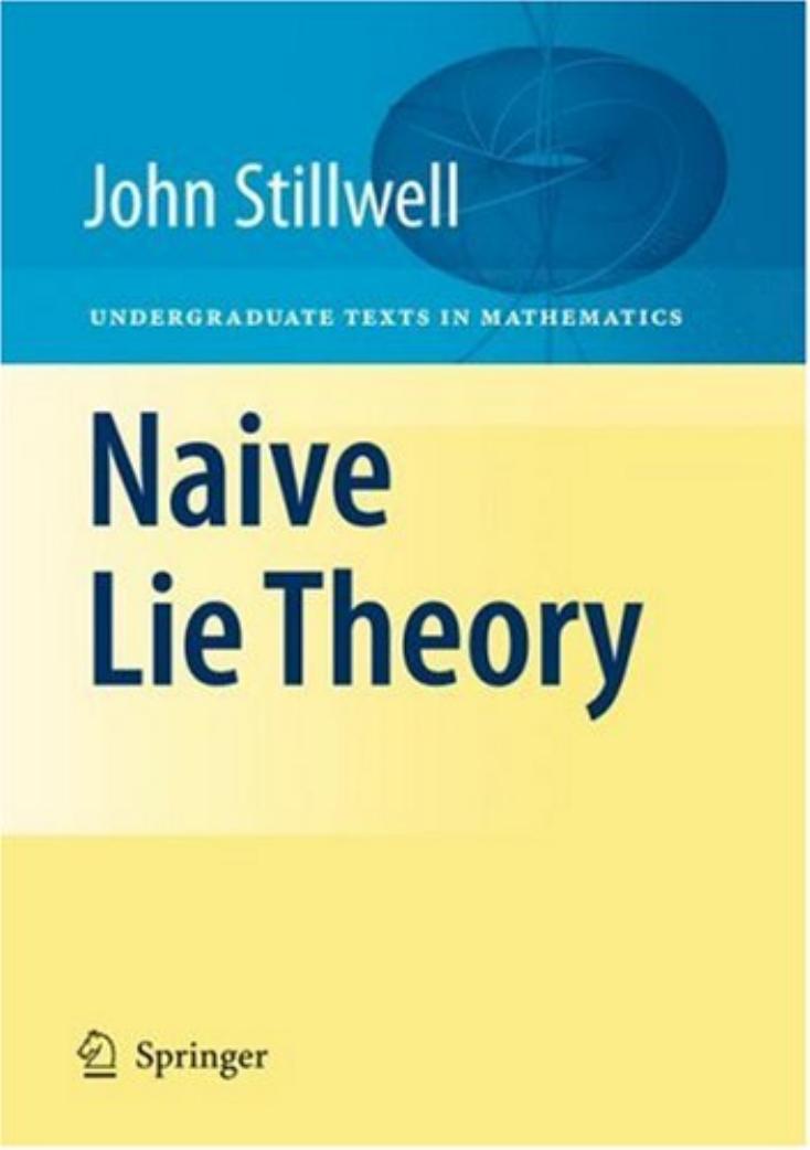 (Undergraduate texts in mathematics) John Stillwell (auth.) by Naive Lie theory-Springer-Verlag New York (2008)