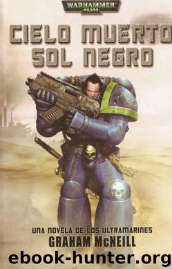(Warhammer 40000. Ultramarines 03) Cielo Muerto, Sol Negro by Graham Mcneill