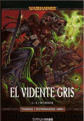 (Warhammer. Thanquol Y Destripahuesos 01) El Vidente Gris by C. L. Werner