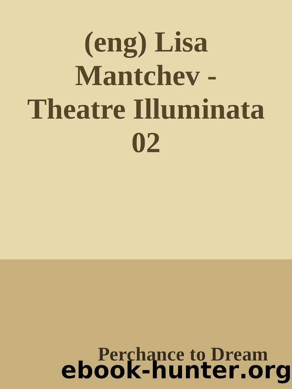 (eng) Lisa Mantchev - Theatre Illuminata 02 by Perchance to Dream