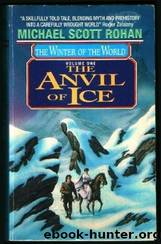 (eng) Michael Scott Rohan - Winter of the World 01 by The Anvil of Ice