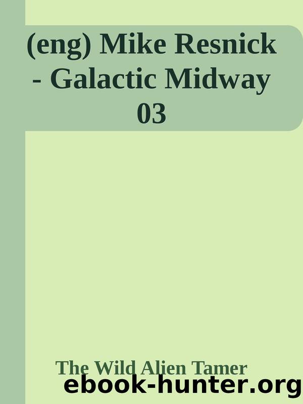 (eng) Mike Resnick - Galactic Midway 03 by The Wild Alien Tamer
