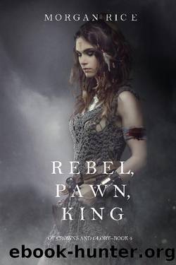 (eng) Morgan Rice - Of Crowns and Glory 04 by Rebel Pawn King