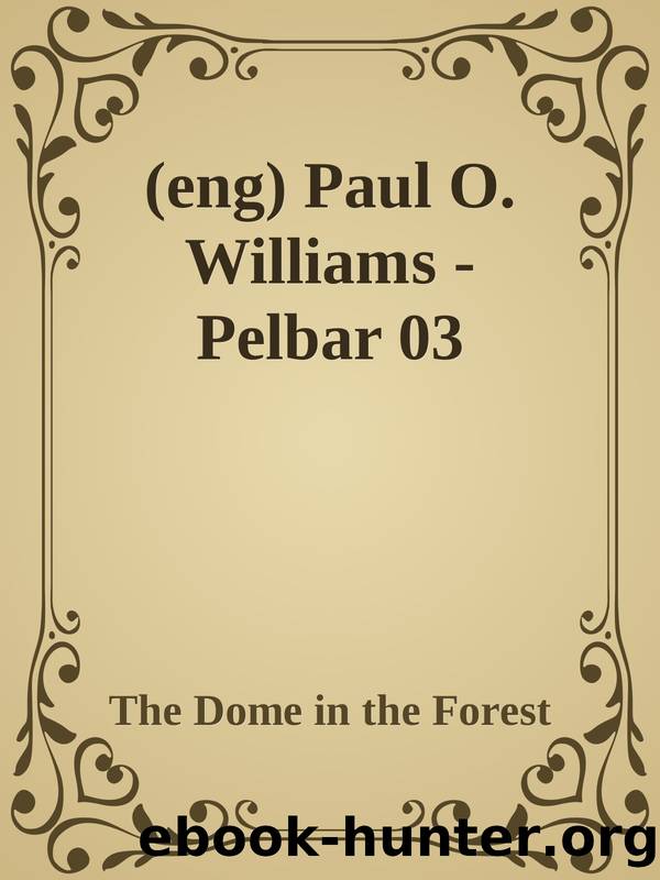 (eng) Paul O. Williams - Pelbar 03 by The Dome in the Forest