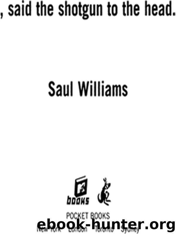 , said the shotgun to the head. by Saul Williams