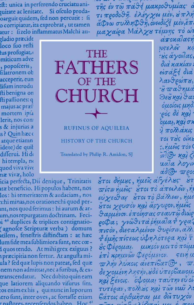 <PLEASE DELETE ID 2348323 AND 2367050 -- BOTH FILES HAVE MISSING PAGES> Rufinus of Aquileia: History of the Church by Philip R. Amidon