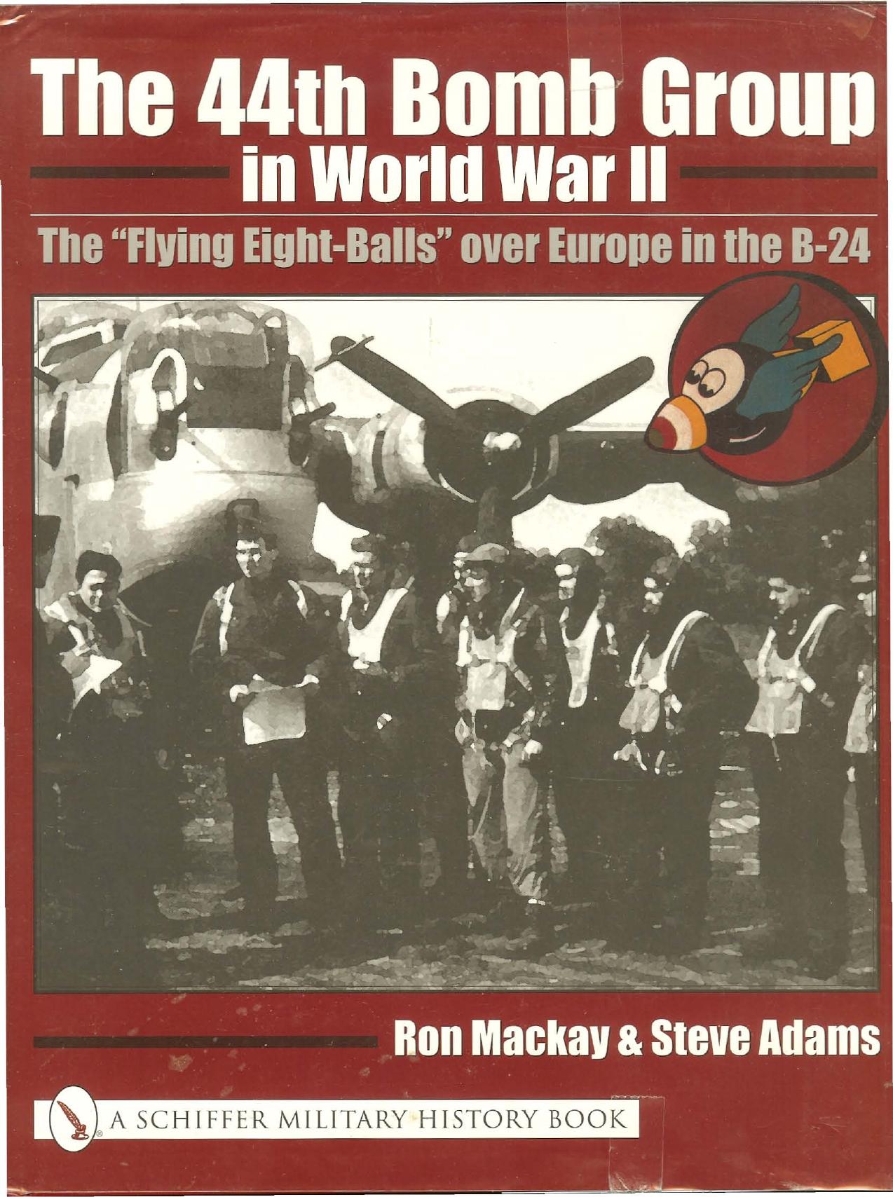 [1181217961]The 44th Bomb Group in World War II-The Flying Eight-Balls Over Europe in the B-24.- Ron MacKay,Steve Adams,Schiffe by Unknown