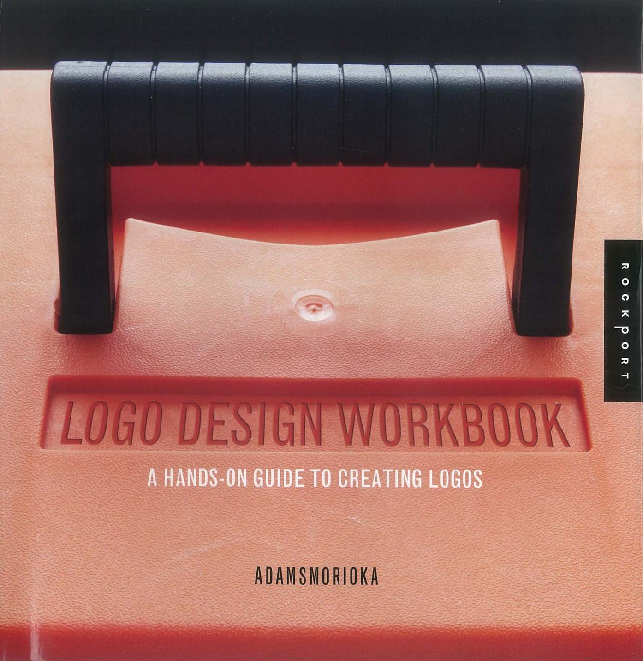[1181270099]Logo Design Workbook.A Hands-on Guide to Creating Logos.- Sean Adams & Noreen Morioka,Rockport Publishers,2004- by Unknown