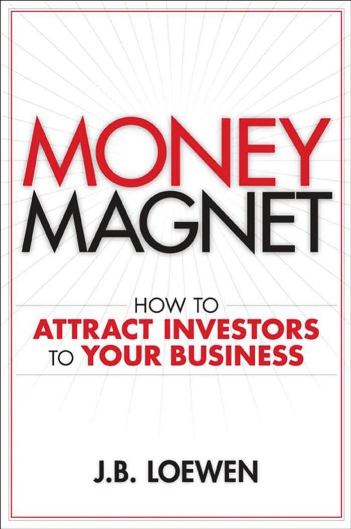 [1181273516]Money Magnet-How to Attract Investors to Your Business.- J.B.Loewen,Wiley,2008 by Unknown