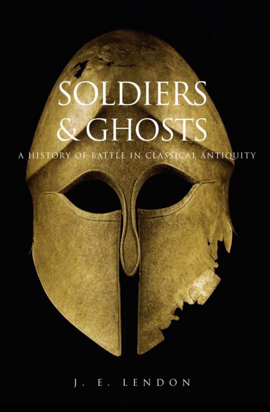 [1181300908]Soldiers and Ghosts-A History of Battle in Classical Antiquity.-J.E.Lendon by Unknown