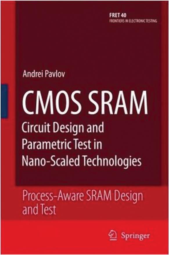[1181374920]CMOS SRAM Circuit Design and Parametric Test in Nano-Scaled Technologies-Process-Aware SRAM Design and Test.-Andrei by Unknown