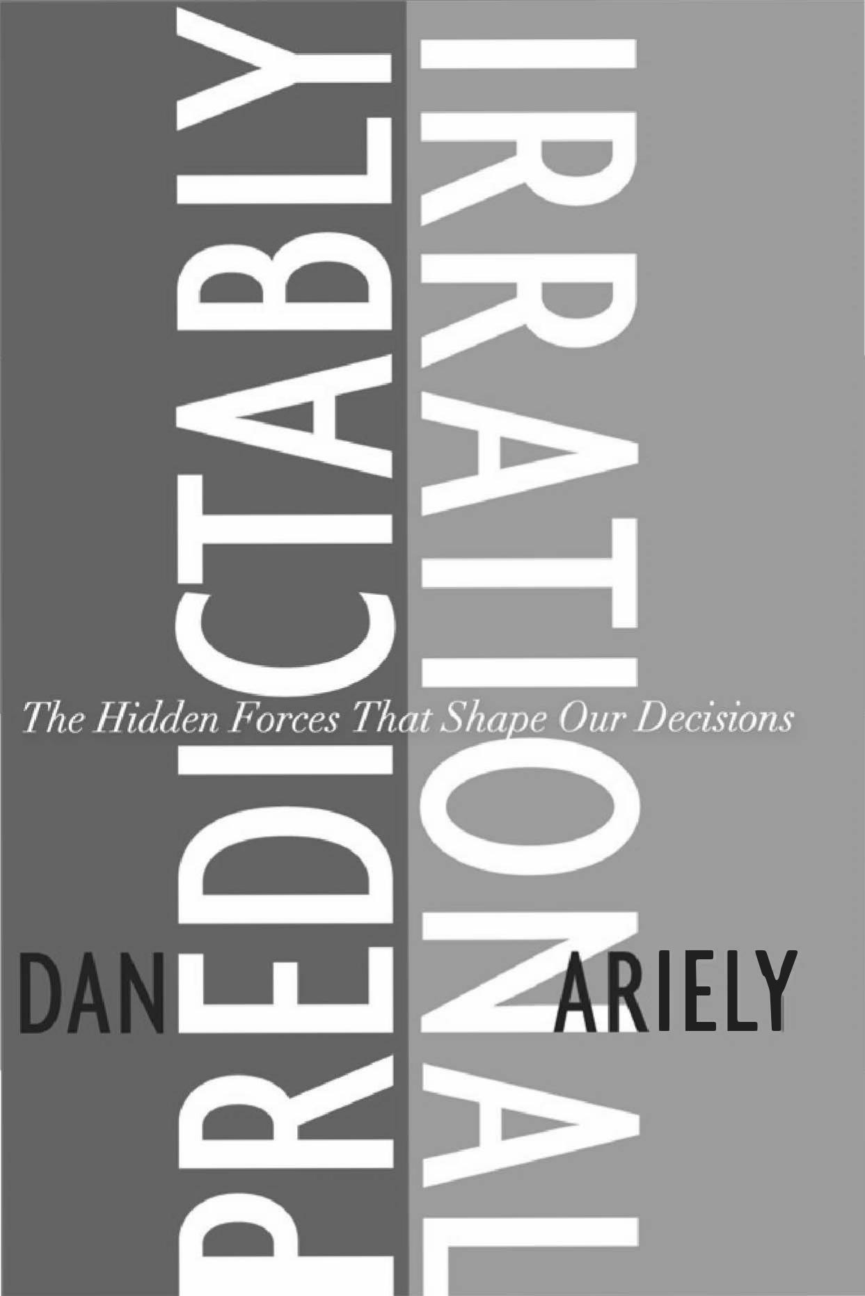 [1181376893]Predictably Irrational-The Hidden Forces That Shape Our Decisions.-Dan Ariely,HarperCollins,February 19,2008 by Unknown