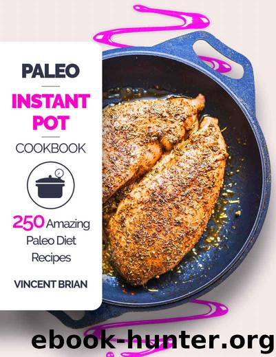 [2017] Paleo Instant Pot Cookbook by Vincent Brian