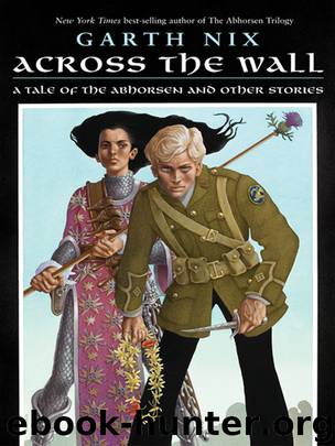 [Abhorsen 03a] - Across the Wall by Garth Nix
