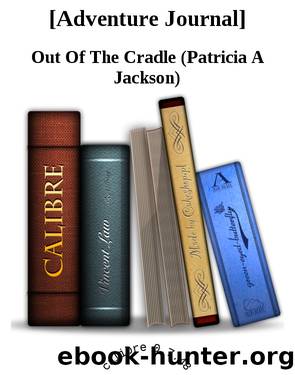 [Adventure Journal] by Out Of The Cradle (Patricia A Jackson)
