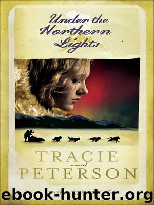 [Alaskan Quest 02] - Under the Northern Lights by Tracie Peterson