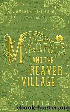 [Amaranthine Saga 04] â¢ Mikoto and the Reaver Village (Amaranthine Saga Book 4) by Forthright