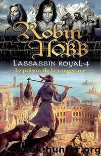 [Assassin Royal-04] Le poison de la vengeance by Hobb Robin