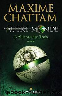 [Autre-Monde-1] L'Alliance des Trois by Chattam Maxime