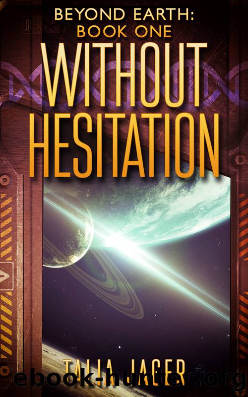 [Beyond Earth 01] â¢ Without Hesitation by Jager Talia