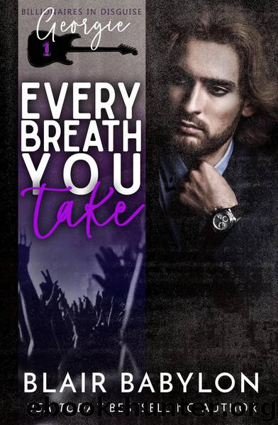 [Billionaires in Disguise 01.0] Every Breath You Take by Blair Babylon