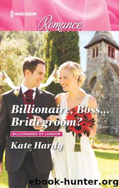 [Billionaires of London 01] - Billionaire, Boss...Bridegroom? by Kate Hardy