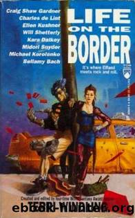 [Borderland #3] Life on the Border by Terri Windling & Will Shetterly & Midori Snyder