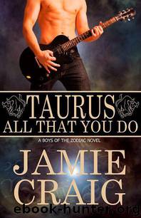 [Boys of the Zodiac 02] Taurus; All That You Do by Jamie Craig by Jamie Craig