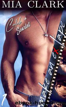 [Caleb and Scarlet Make an Ex Tape 1] by Mia Clark