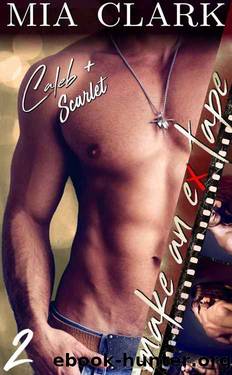 [Caleb and Scarlet Make an Ex Tape 2] by Mia Clark
