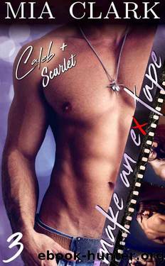 [Caleb and Scarlet Make an Ex Tape 3] by Mia Clark