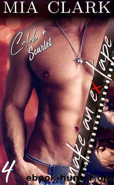 [Caleb and Scarlet Make an Ex Tape 4] by Mia Clark