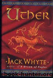 [Camulod 7] Uther by Jack Whyte