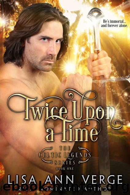 [Celtic Legends 01.0] Twice Upon a Time by Lisa Ann Verge
