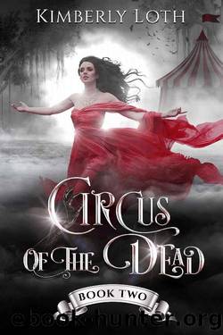 [Circus of the Dead 01] â¢ Circus of the Dead Â· Book 2 by Loth Kimberly