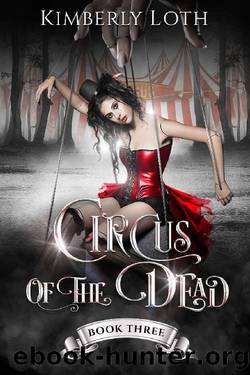 [Circus of the Dead 01] â¢ Circus of the Dead Â· Book 3 by Loth Kimberly