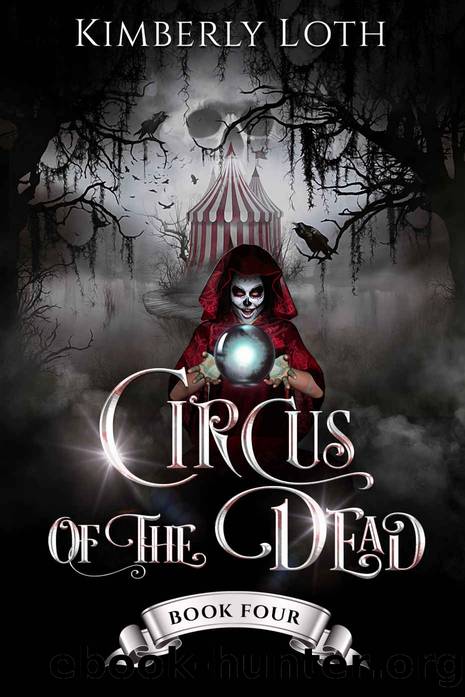 [Circus of the Dead 04] â¢ Circus of the Dead Â· Book 4 by Loth Kimberly