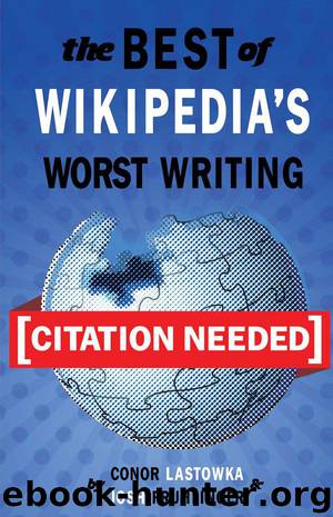 [Citation Needed]: The Best of Wikipedia's Worst Writing by Fruhlinger Josh & Lastowka Conor